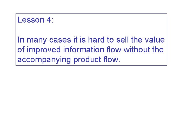 Lesson 4: In many cases it is hard to sell the value of improved