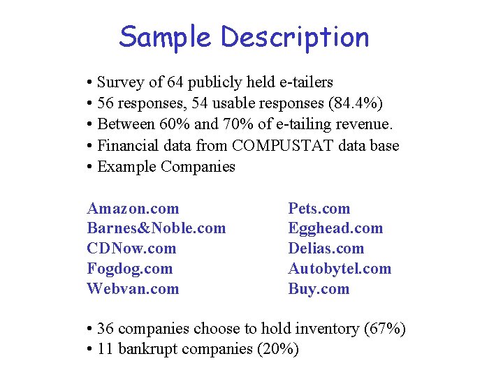 Sample Description • Survey of 64 publicly held e-tailers • 56 responses, 54 usable