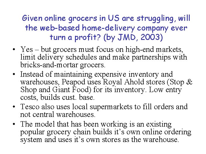  • • Given online grocers in US are struggling, will the web-based home-delivery