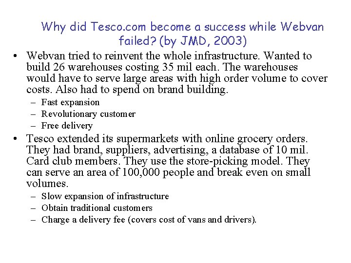 Why did Tesco. com become a success while Webvan failed? (by JMD, 2003) •
