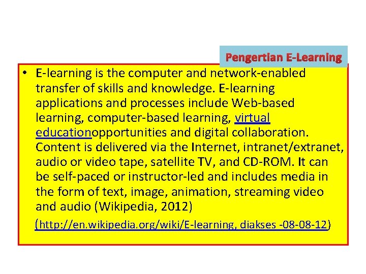 Pengertian E‐Learning • E‐learning is the computer and network‐enabled transfer of skills and knowledge.