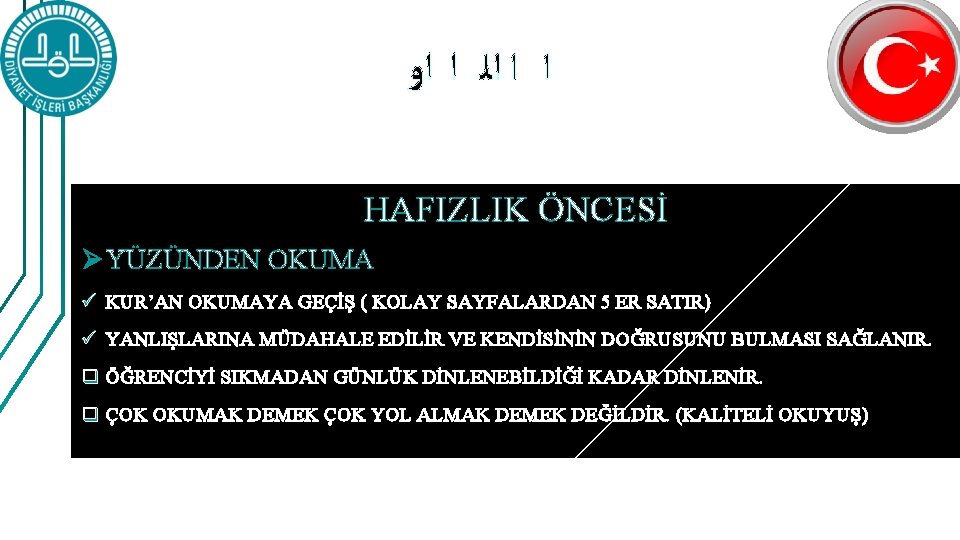  ﺍ ﺍ ﺍﻟ ﺍ ﺍﻭ HAFIZLIK ÖNCESİ Ø YÜZÜNDEN OKUMA ü KUR’AN OKUMAYA