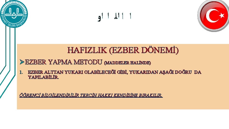  ﺍ ﺍ ﺍﻟ ﺍ ﺍﻭ HAFIZLIK (EZBER DÖNEMİ) Ø EZBER YAPMA METODU (MADDELER