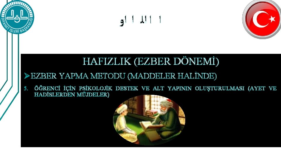  ﺍ ﺍ ﺍﻟ ﺍ ﺍﻭ HAFIZLIK (EZBER DÖNEMİ) Ø EZBER YAPMA METODU (MADDELER