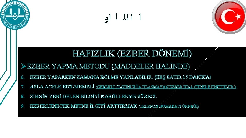  ﺍ ﺍ ﺍﻟ ﺍ ﺍﻭ HAFIZLIK (EZBER DÖNEMİ) Ø EZBER YAPMA METODU (MADDELER