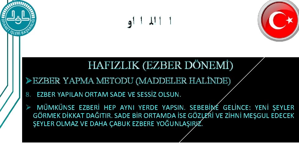  ﺍ ﺍ ﺍﻟ ﺍ ﺍﻭ HAFIZLIK (EZBER DÖNEMİ) Ø EZBER YAPMA METODU (MADDELER