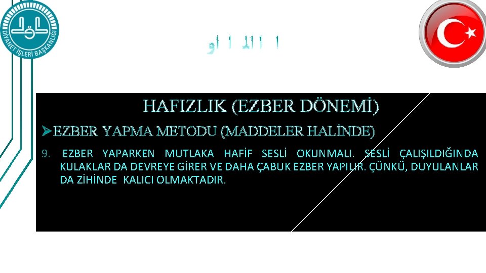 HAFIZLIK (EZBER DÖNEMİ) Ø EZBER YAPMA METODU (MADDELER HALİNDE) 9. EZBER YAPARKEN MUTLAKA HAFİF