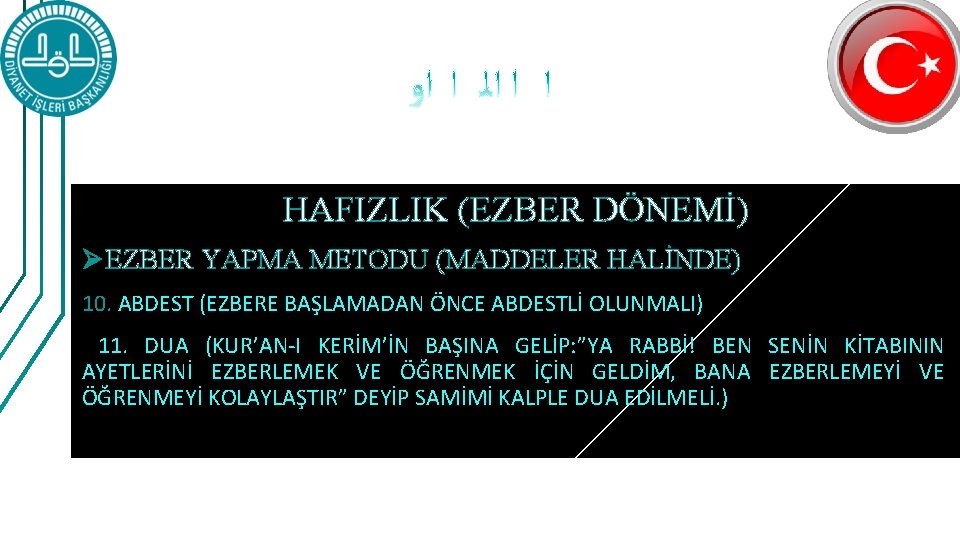 HAFIZLIK (EZBER DÖNEMİ) Ø EZBER YAPMA METODU (MADDELER HALİNDE) 10. ABDEST (EZBERE BAŞLAMADAN ÖNCE