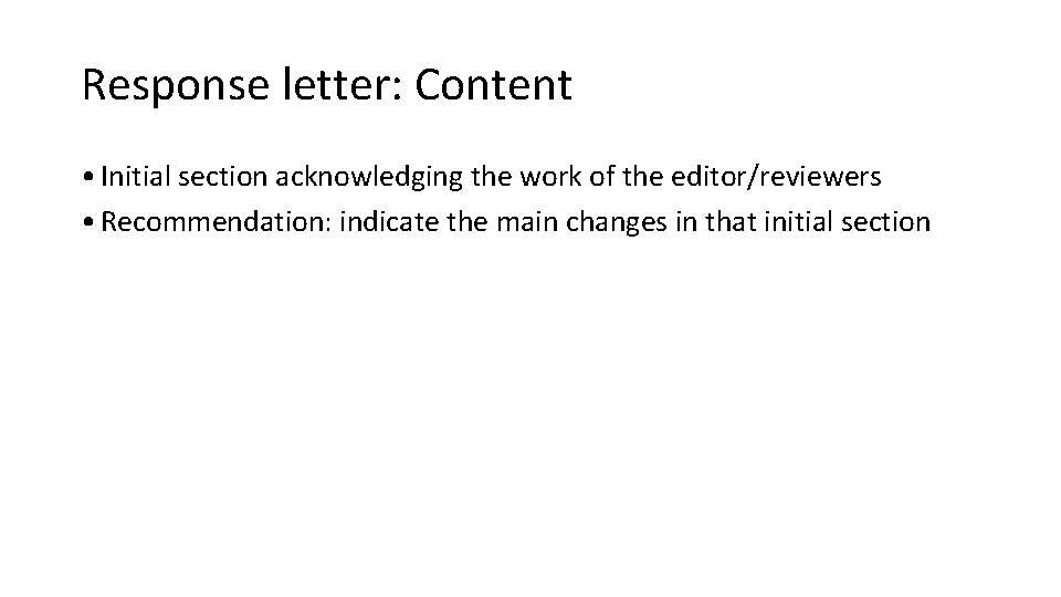 Response letter: Content • Initial section acknowledging the work of the editor/reviewers • Recommendation: