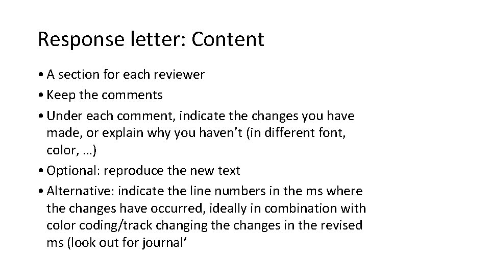 Response letter: Content • A section for each reviewer • Keep the comments •