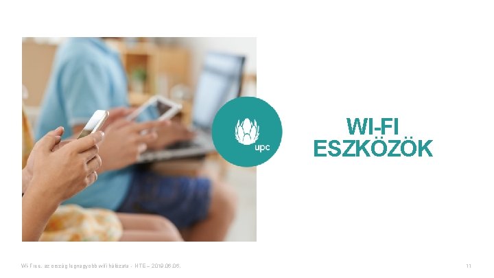 WI-FI ESZKÖZÖK Wi-Free, az ország legnagyobb wifi hálózata - HTE – 2019. 06. 11