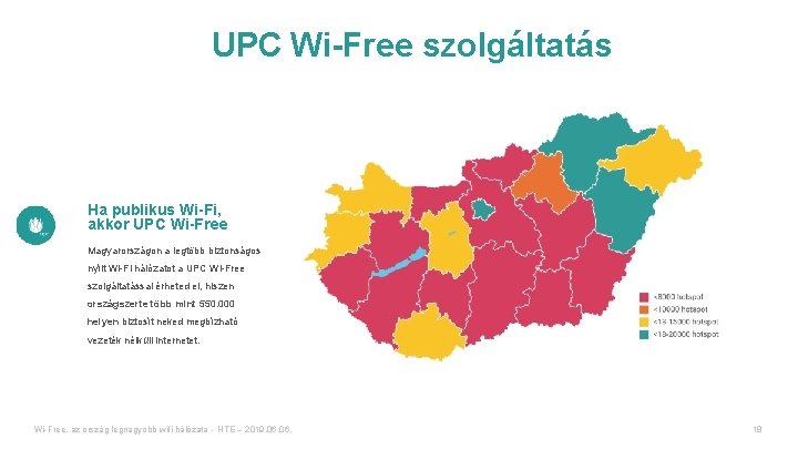 UPC Wi-Free szolgáltatás Ha publikus Wi-Fi, akkor UPC Wi-Free Magyarországon a legtöbb biztonságos nyílt