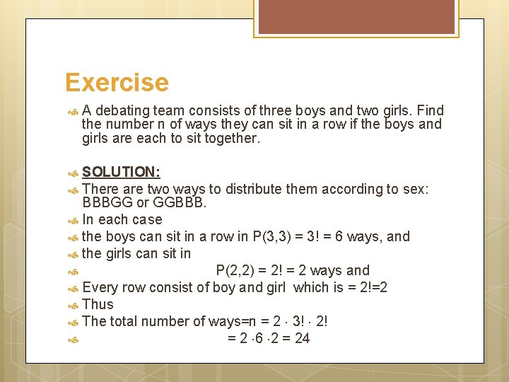 Exercise A debating team consists of three boys and two girls. Find the number