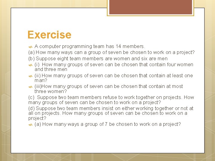 Exercise A computer programming team has 14 members. (a) How many ways can a