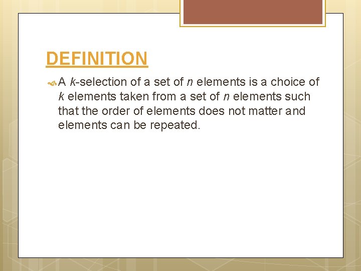 DEFINITION A k-selection of a set of n elements is a choice of k