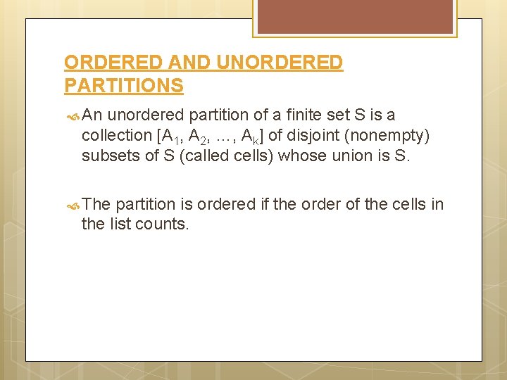 ORDERED AND UNORDERED PARTITIONS An unordered partition of a finite set S is a
