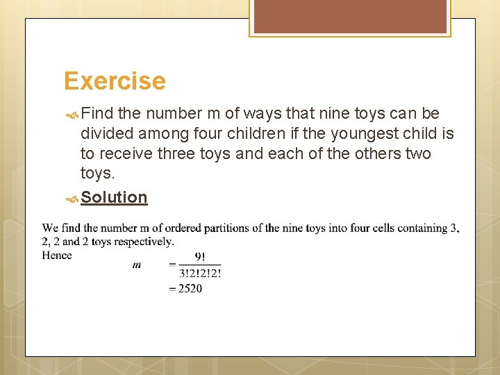 Exercise Find the number m of ways that nine toys can be divided among