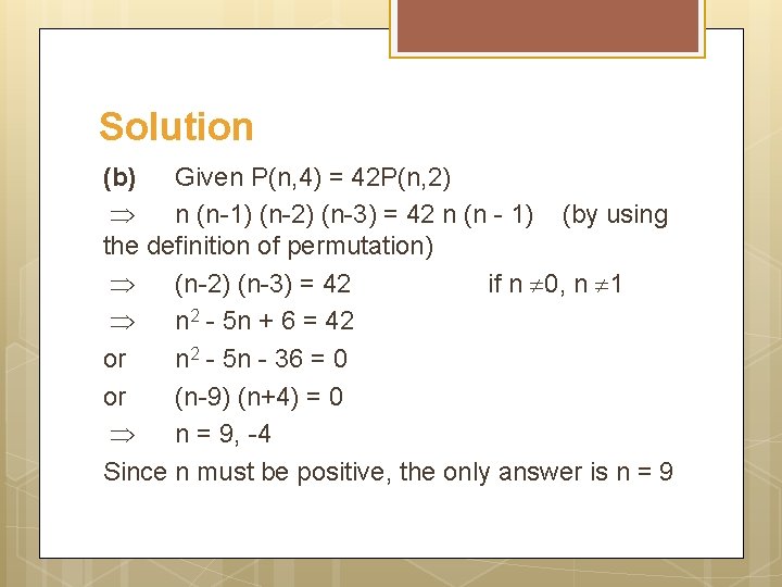 Solution (b) Given P(n, 4) = 42 P(n, 2) n (n-1) (n-2) (n-3) =
