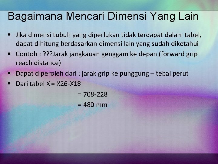 Bagaimana Mencari Dimensi Yang Lain § Jika dimensi tubuh yang diperlukan tidak terdapat dalam