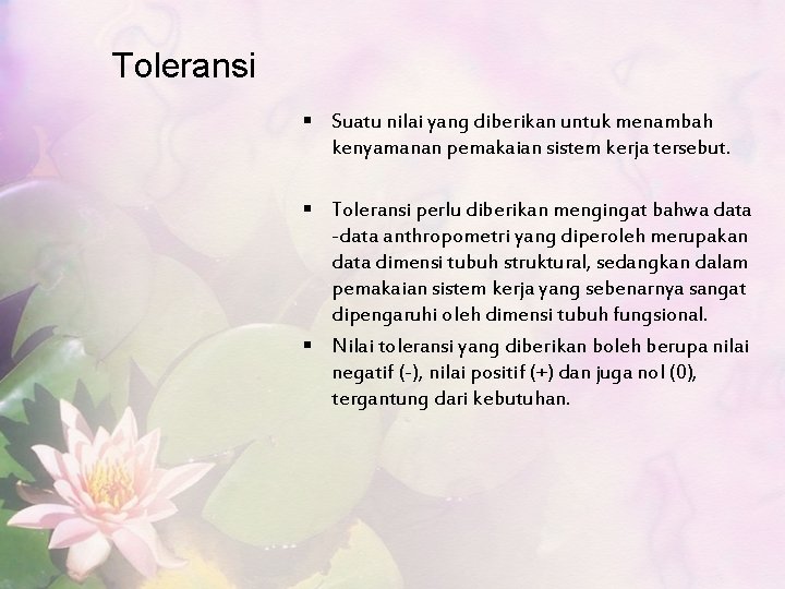 Toleransi § Suatu nilai yang diberikan untuk menambah kenyamanan pemakaian sistem kerja tersebut. §