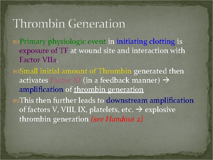 Thrombin Generation Primary physiologic event in initiating clotting is exposure of TF at wound