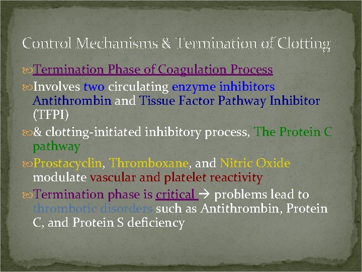 Control Mechanisms & Termination of Clotting Termination Phase of Coagulation Process Involves two circulating