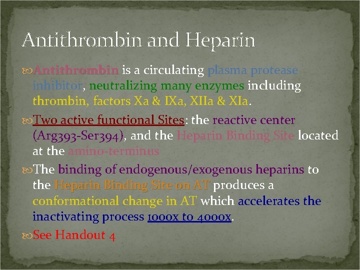 Antithrombin and Heparin Antithrombin is a circulating plasma protease inhibitor, neutralizing many enzymes including