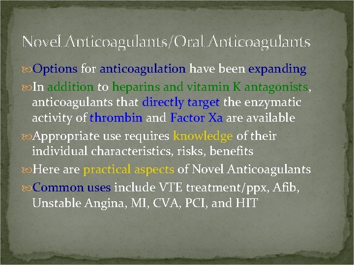 Novel Anticoagulants/Oral Anticoagulants Options for anticoagulation have been expanding In addition to heparins and