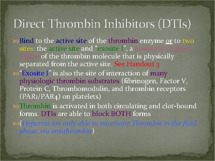 Direct Thrombin Inhibitors (DTIs) Bind to the active site of the thrombin enzyme or