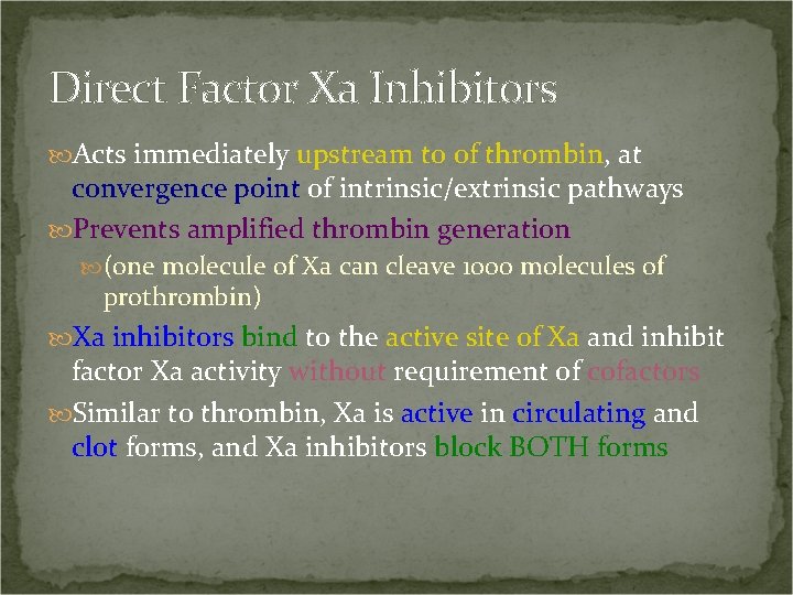 Direct Factor Xa Inhibitors Acts immediately upstream to of thrombin, at convergence point of
