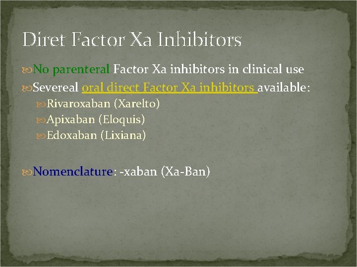 Diret Factor Xa Inhibitors No parenteral Factor Xa inhibitors in clinical use Severeal oral