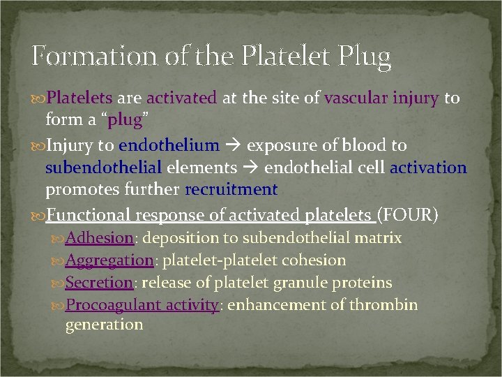 Formation of the Platelet Plug Platelets are activated at the site of vascular injury