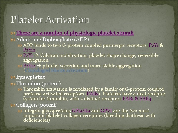 Platelet Activation There a number of physiologic platelet stimuli Adenosine Diphosphate (ADP) ADP binds