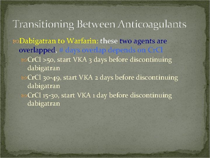 Transitioning Between Anticoagulants Dabigatran to Warfarin: these two agents are overlapped, # days overlap