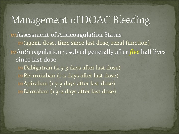 Management of DOAC Bleeding Assessment of Anticoagulation Status (agent, dose, time since last dose,