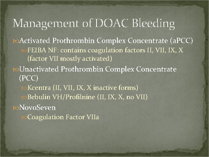 Management of DOAC Bleeding Activated Prothrombin Complex Concentrate (a. PCC) FEIBA NF: contains coagulation