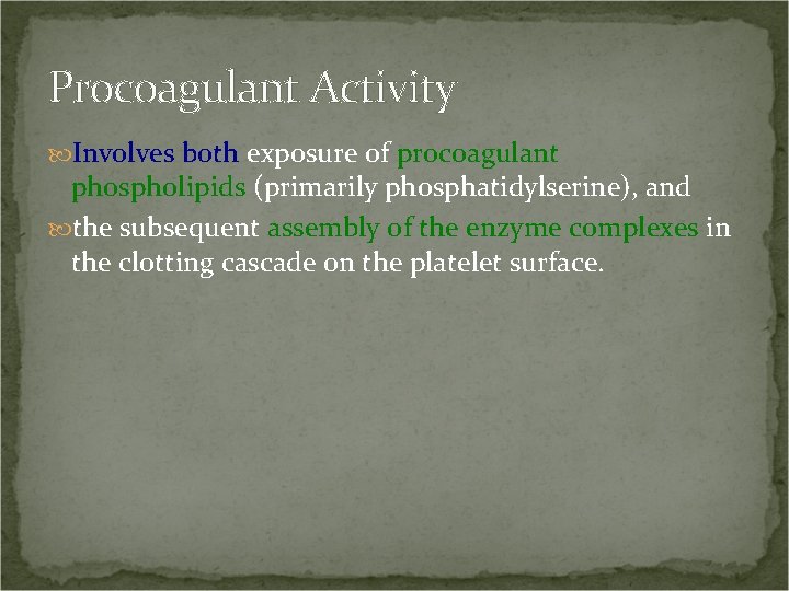 Procoagulant Activity Involves both exposure of procoagulant phospholipids (primarily phosphatidylserine), and the subsequent assembly