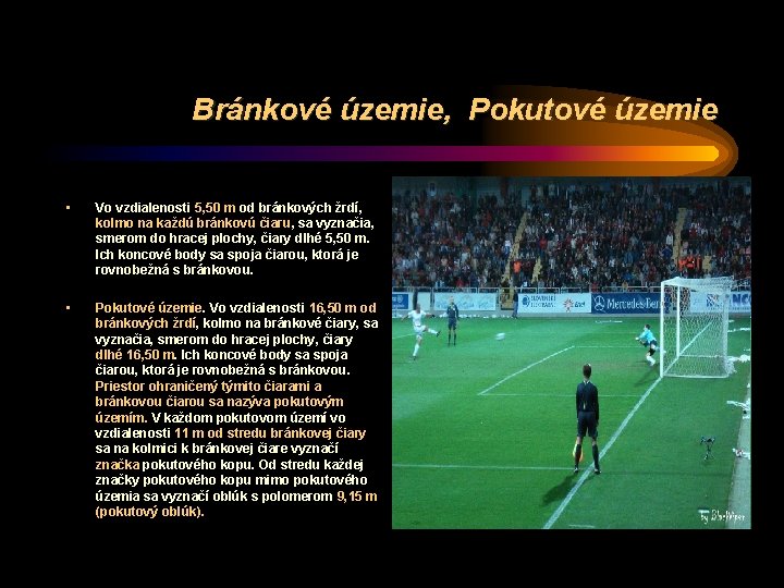 Bránkové územie, Pokutové územie • Vo vzdialenosti 5, 50 m od bránkových žrdí, kolmo