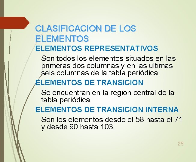 CLASIFICACION DE LOS ELEMENTOS REPRESENTATIVOS Son todos los elementos situados en las primeras dos