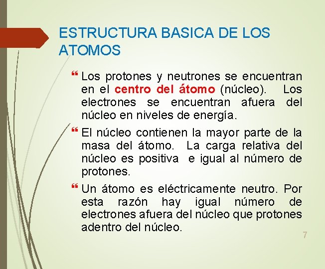 ESTRUCTURA BASICA DE LOS ATOMOS Los protones y neutrones se encuentran en el centro