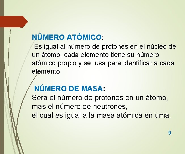 NÚMERO ATÓMICO: Es igual al número de protones en el núcleo de un átomo,