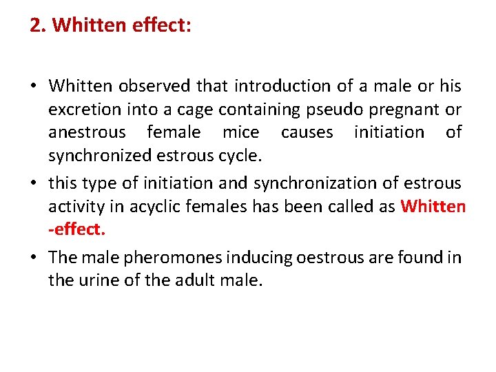2. Whitten effect: • Whitten observed that introduction of a male or his excretion