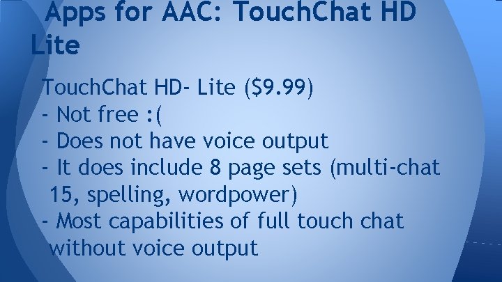 Apps for AAC: Touch. Chat HD Lite Touch. Chat HD- Lite ($9. 99) -