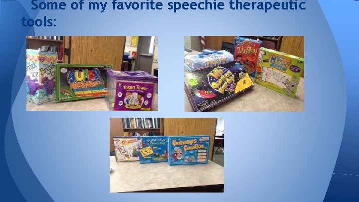 Some of my favorite speechie therapeutic tools: 