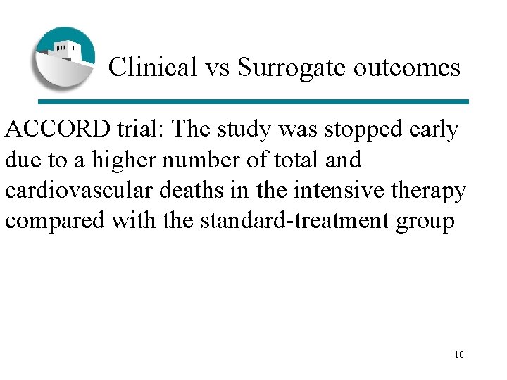Clinical vs Surrogate outcomes ACCORD trial: The study was stopped early due to a