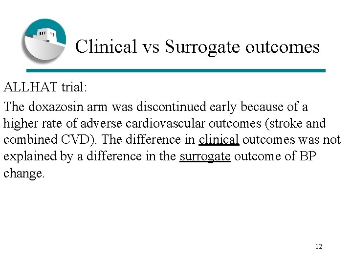 Clinical vs Surrogate outcomes ALLHAT trial: The doxazosin arm was discontinued early because of
