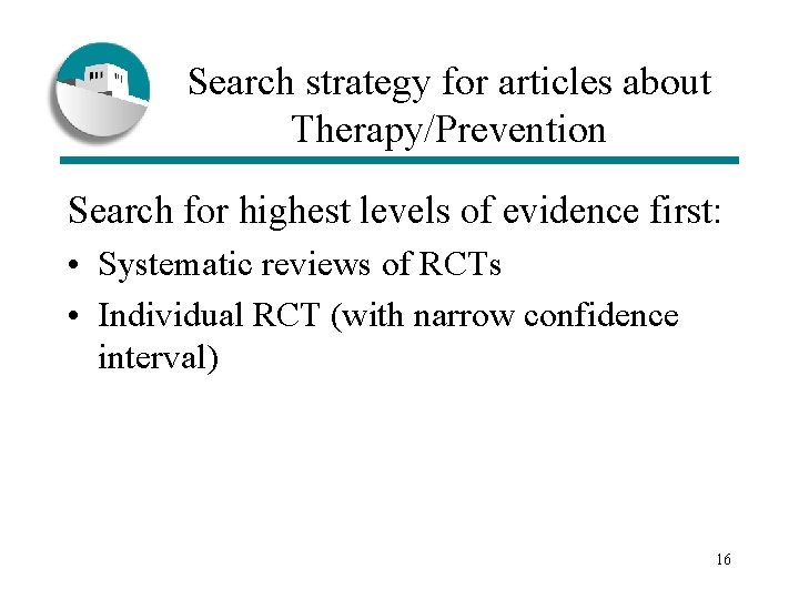 Search strategy for articles about Therapy/Prevention Search for highest levels of evidence first: •