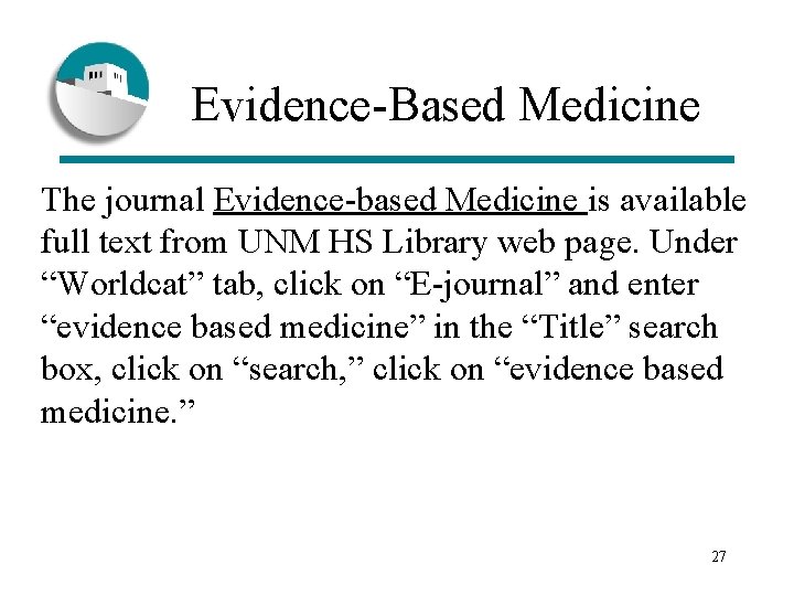 Evidence-Based Medicine The journal Evidence-based Medicine is available full text from UNM HS Library