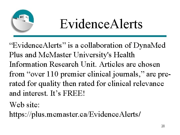 Evidence. Alerts “Evidence. Alerts” is a collaboration of Dyna. Med Plus and Mc. Master
