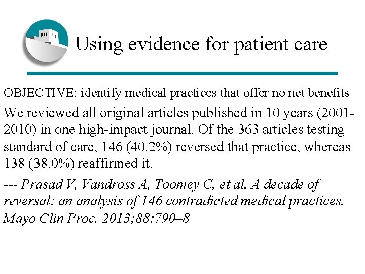  Using evidence for patient care OBJECTIVE: identify medical practices that offer no net